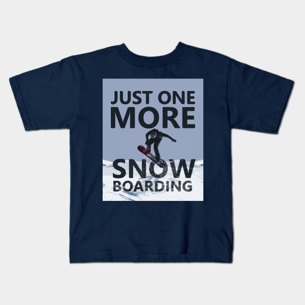 Just One More Snowboarding Kids T-Shirt by SOF1AF